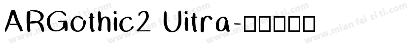 ARGothic2 Uitra字体转换